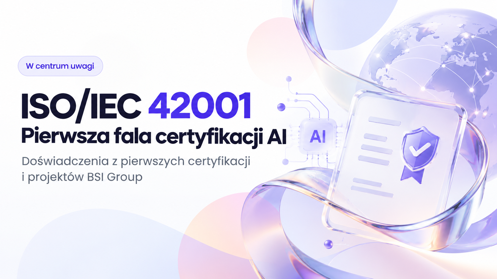 ISO/IEC 42001 – pierwsze certyfikacje systemów zarządzania sztuczną inteligencją i doświadczenia BSI Group