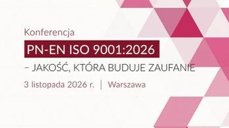 Grafika wydarzenia: Konferencja PKN „PN-EN ISO 9001:2026 – Jakość, która buduje zaufanie”